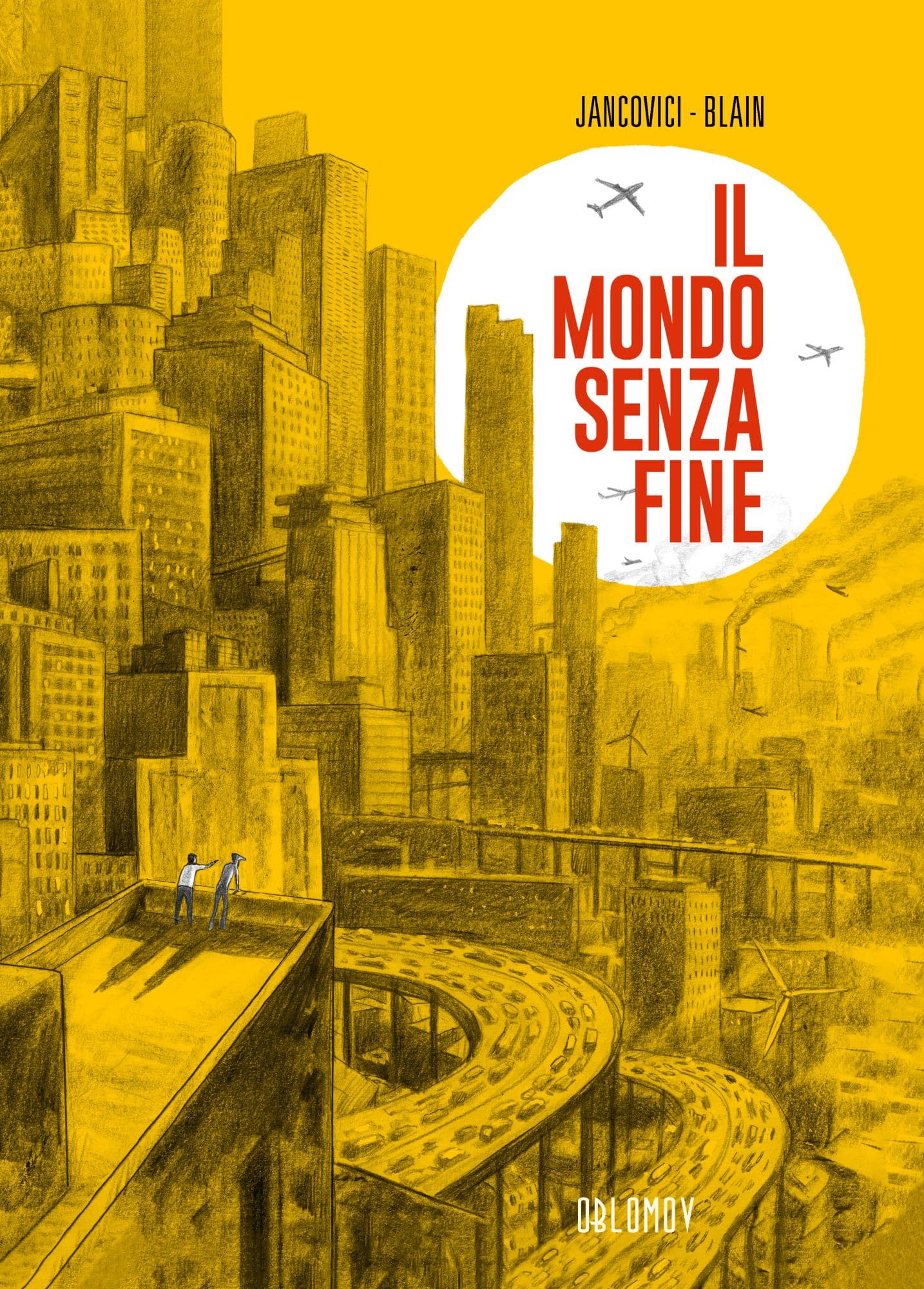 Jancovici e Blain, Il mondo senza fine, Oblomov Edizioni, 200 pagine a colori, 24 euro Il Mondo senza fine