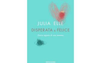 Disperata & felice. Diario segreto di una mamma