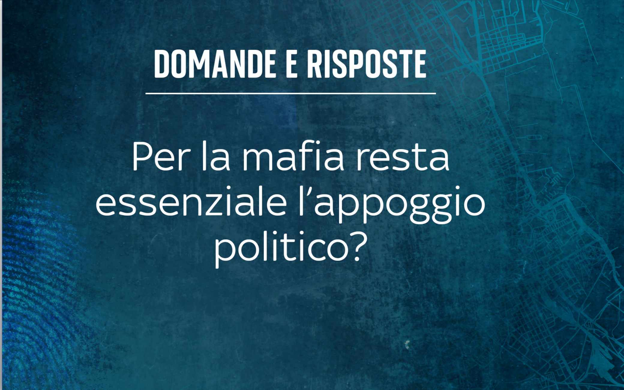 Per la mafia resta essenziale l'appoggio politico?