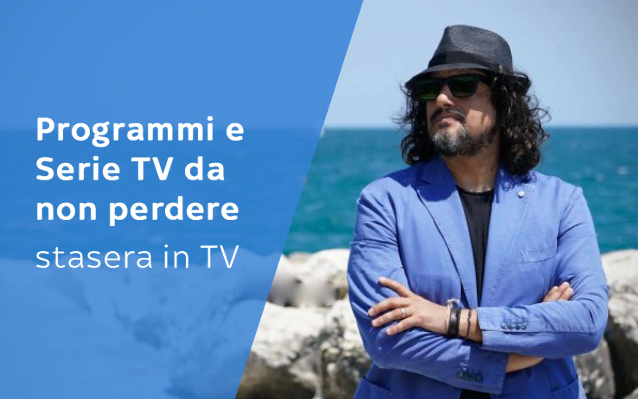 Programmi TV da non perdere stasera, sabato 16 maggio