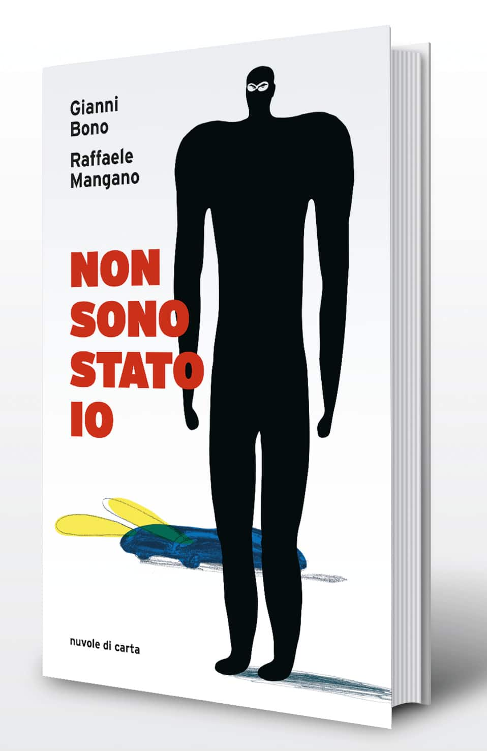 Gianni Bono e Raffaele Mangano, Non sono stato io, Giunti, 192 pagine, 18 euro