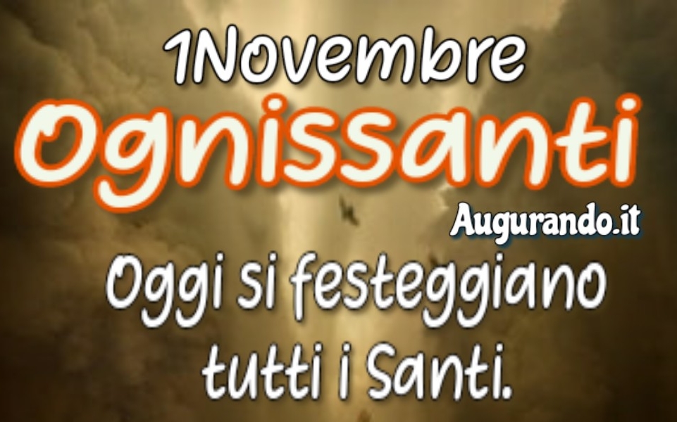 1 Novembre Buona Festa Di Ognissanti Buona Festa di Ognissanti, migliori frasi d'auguri e immagini da