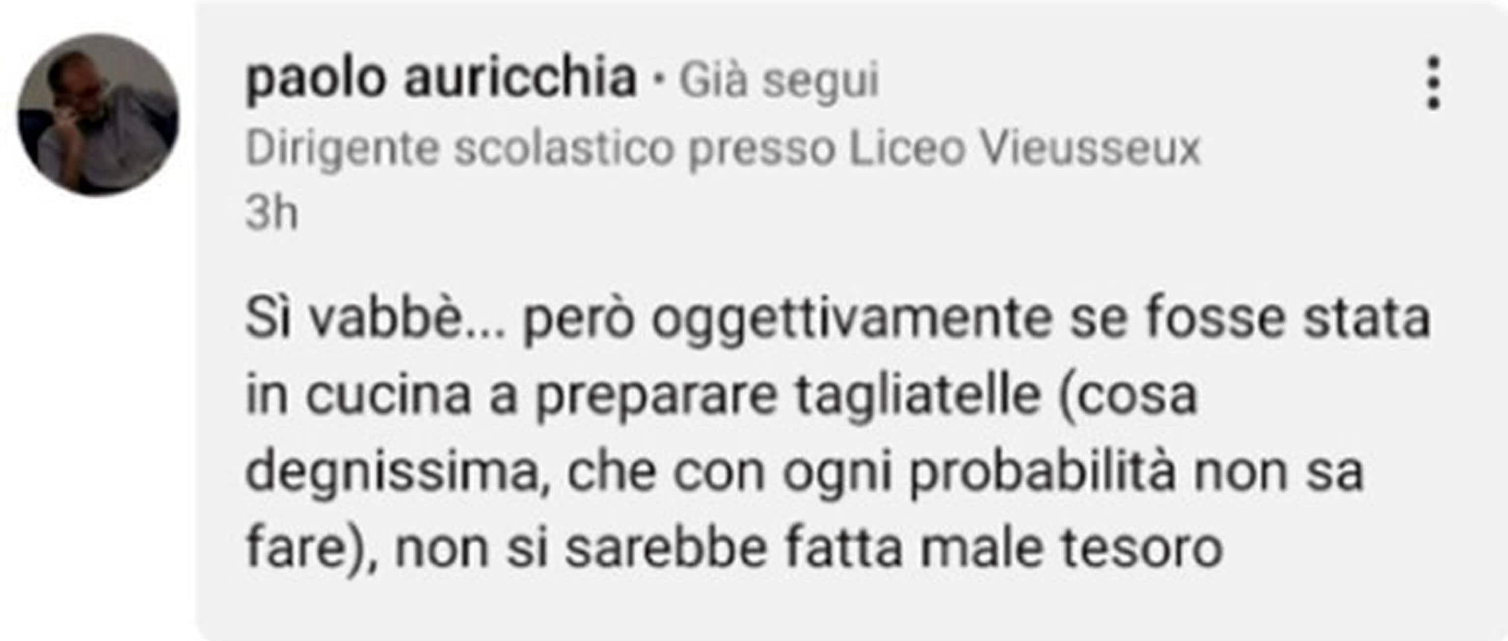 "Sì vabbè... però oggettivamente se fosse stata in cucina a preparare tagliatelle (cosa degnissima, che con ogni probabilità non sa fare), non si sarebbe fatta male tesoro". Queste le parole usate in un post dal preside Paolo Auricchia del liceo Vieusseux di Imperia per commentare un episodio di cronaca sportiva che, due settimane fa, ha visto coinvolta un'assistente di linea impegnata nella partita Bethis - Athletic. L'ufficiale di gara stava correndo quando ha colpito un cameraman rimediando gravi ferite al volto.
LINKEDIN
+++ ATTENZIONE LA FOTO NON PUO' ESSERE PUBBLICATA O RIPRODOTTA SENZA L'AUTORIZZAZIONE DELLA FONTE DI ORIGINE CUI SI RINVIA+++ NPK +++