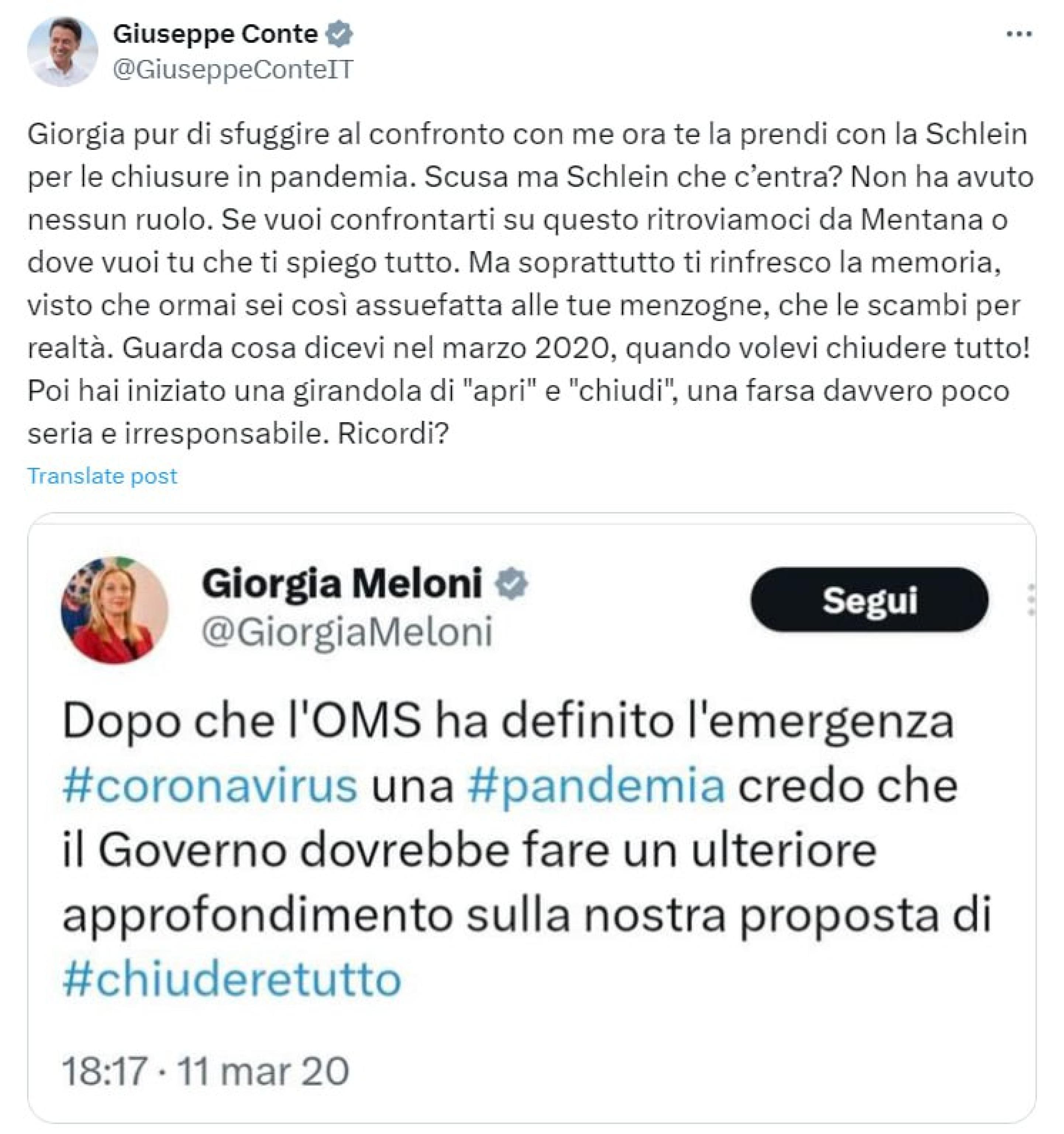 "Giorgia pur di sfuggire al confronto con me ora te la prendi con la Schlein per le chiusure in pandemia. Scusa ma Schlein che c'entra? Non ha avuto nessun ruolo. Se vuoi confrontarti su questo ritroviamoci da Mentana o dove vuoi tu che ti spiego tutto. Ma soprattutto ti rinfresco la memoria, visto che ormai sei così assuefatta alle tue menzogne, che le scambi per realtà. Guarda cosa dicevi nel marzo 2020, quando volevi chiudere tutto! Poi hai iniziato una girandola di 'apri' e 'chiudi', una farsa davvero poco seria e irresponsabile. Ricordi?". Così sui social il leader del M5s Giuseppe Conte ripostando un tweet di Meloni del 2020.
X GIUSEPPE CONTE
+++ ATTENZIONE LA FOTO NON PUO' ESSERE PUBBLICATA O RIPRODOTTA SENZA L'AUTORIZZAZIONE DELLA FONTE DI ORIGINE CUI SI RINVIA+++ NPK +++