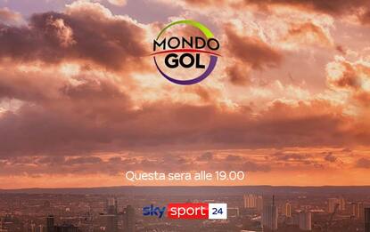 Mondo Gol, stasera alle 19 su Sky Sport 24