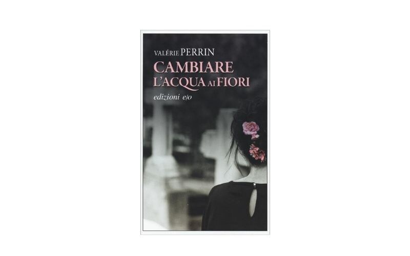 Valérie Perrin – Cambiare l’acqua ai fiori