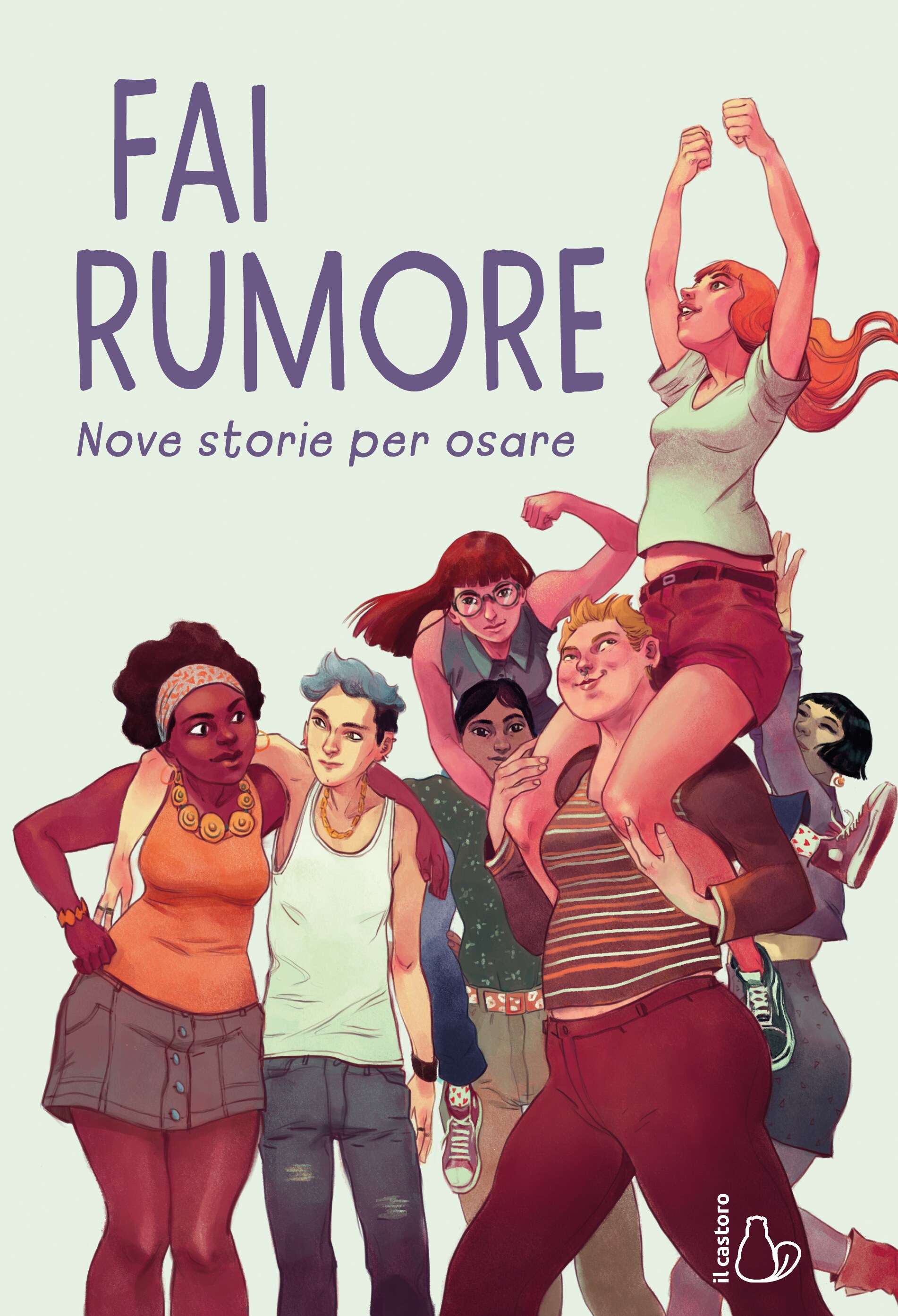 AA. VV., Fai rumore. Nove storie per osare, Il Castoro, 192 pagine, 16,50 euro
