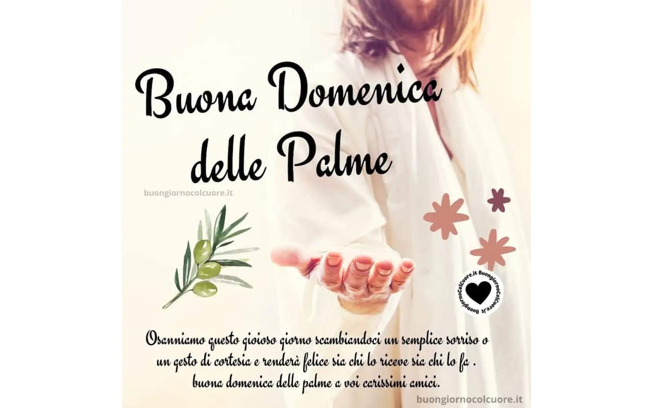 Buongiorno e buona Domenica delle Palme, immagini e frasi d'auguri da
