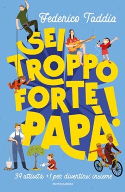 sei troppo forte papà