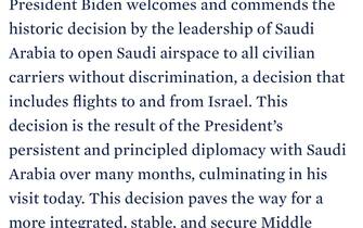Joe Biden ha elogiato “la storica decisione dell’Arabia Saudita di aprire il suo spazio aereo a tutti i vettori civili senza discriminazioni, decisione che include voli da e per Israele"