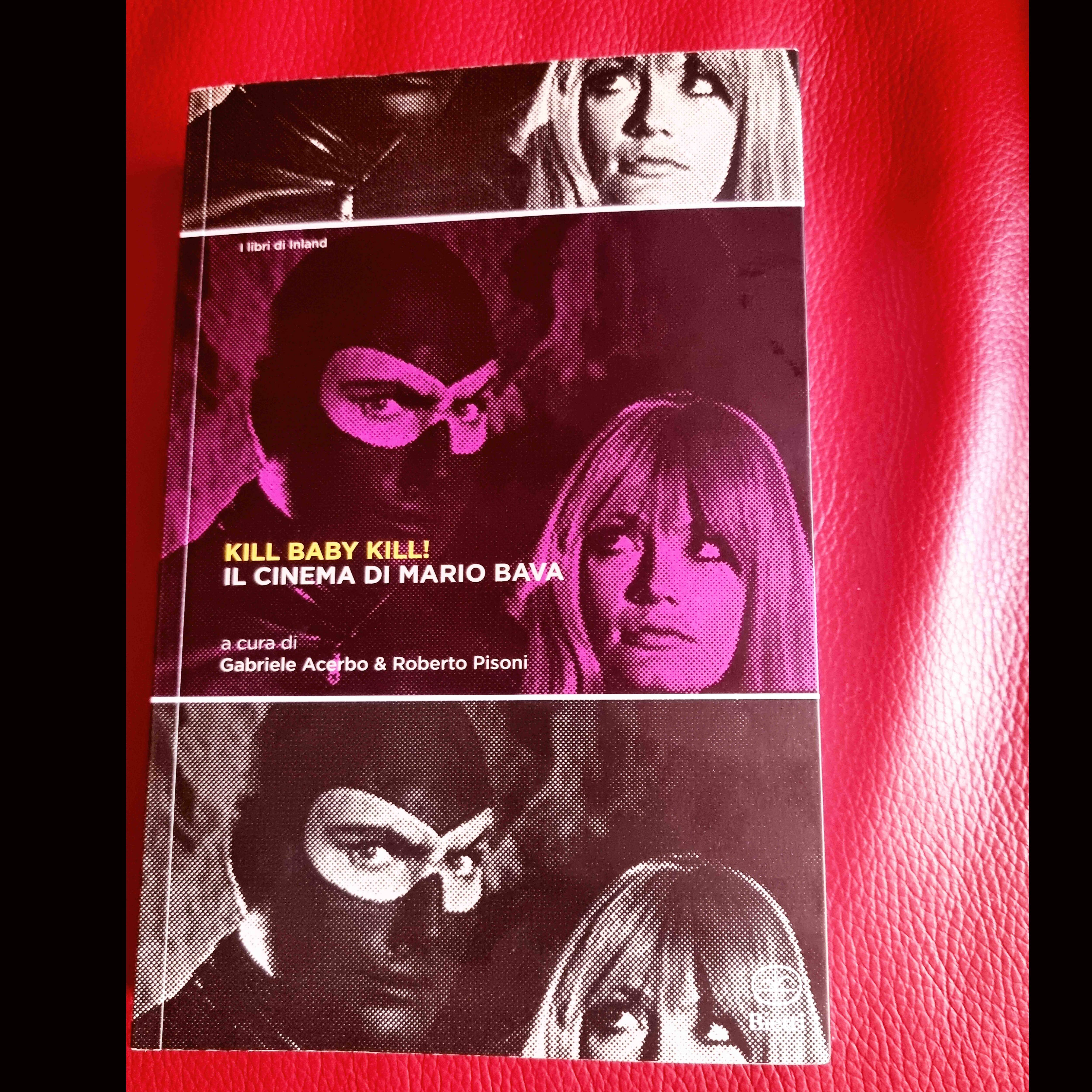 Kill Baby Kill!, Il cinema di Mario Bava di Gabriele Acerbo e Roberto Pisoni. Bietti Edizioni